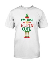 I Am Just So Elfin Cute Classic T-Shirt front
