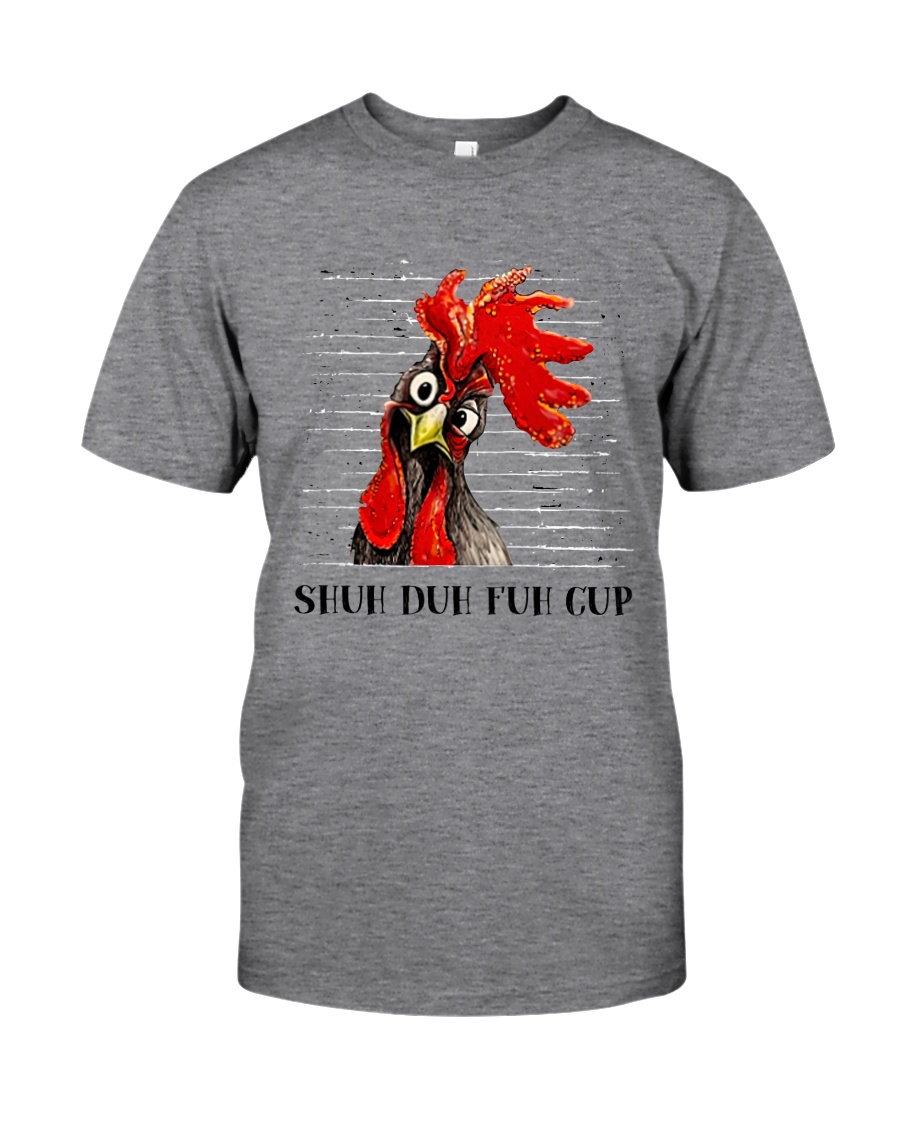 Shuh Duh Fuh Cup Classic T-Shirt