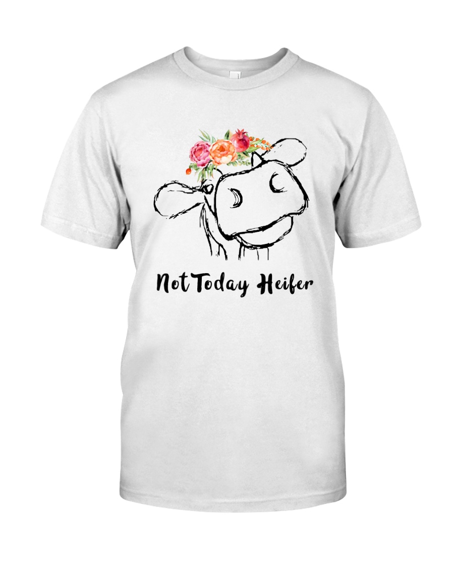 Not Today Heifer Classic T-Shirt