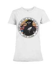 What Do We Say To The God Premium Fit Ladies Tee thumbnail