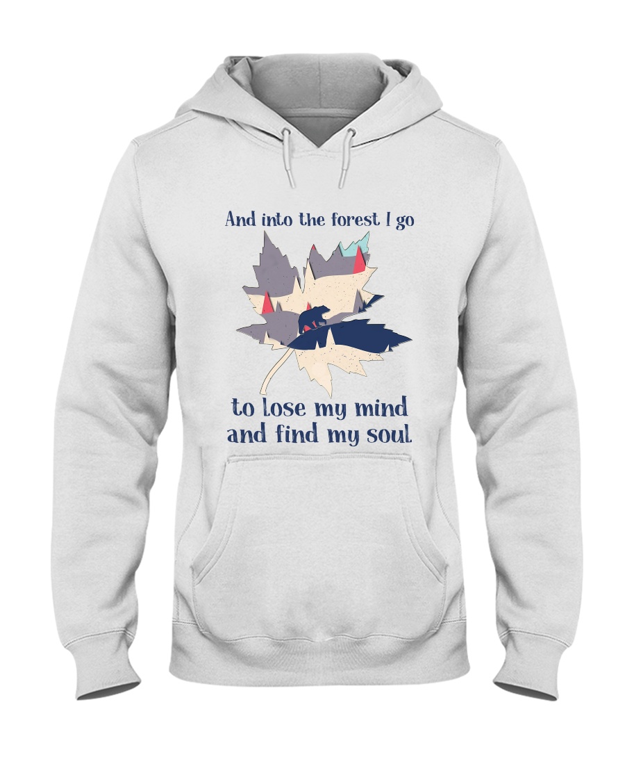 And Into The Forest I Go Hooded Sweatshirt