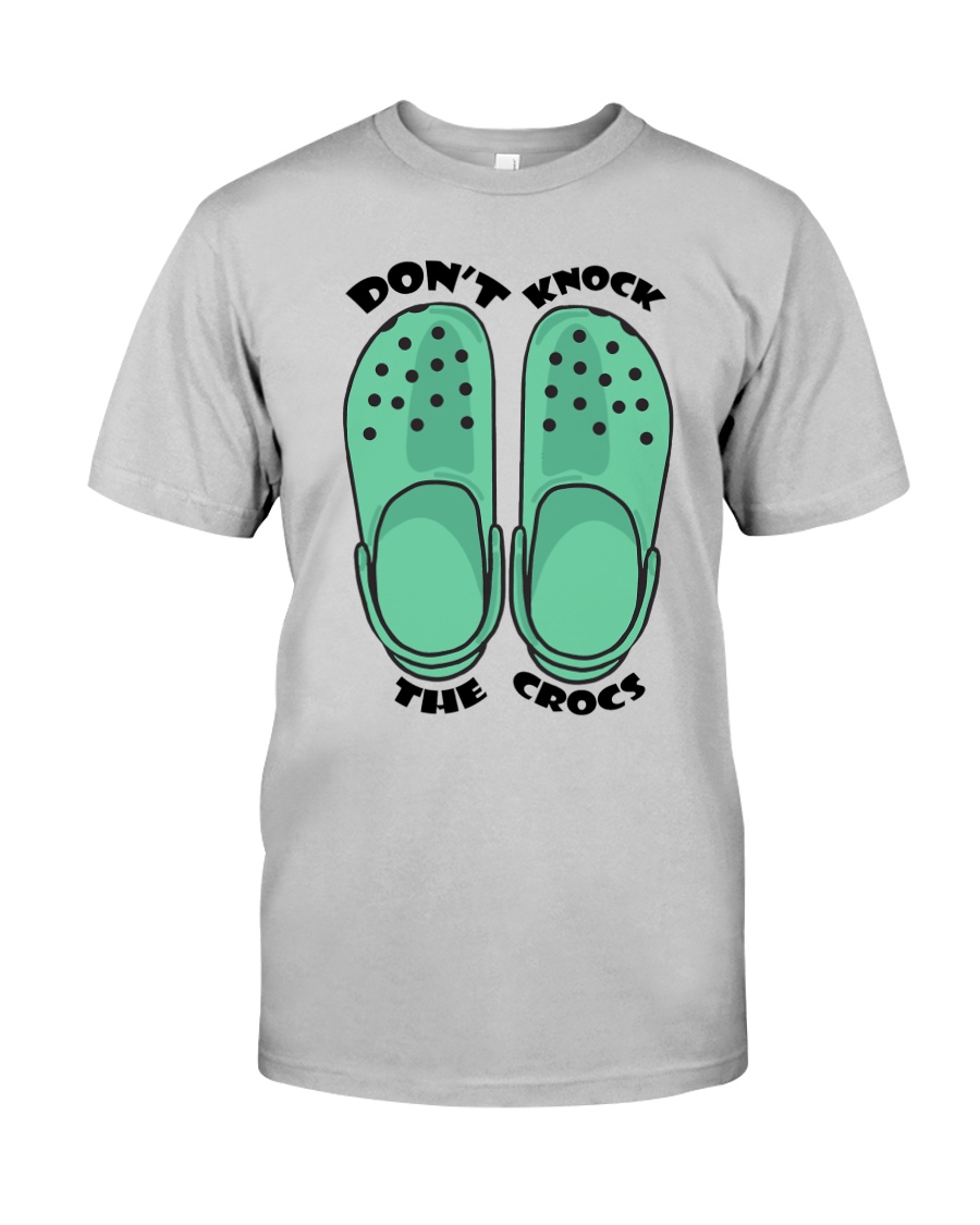 Don't Knock The Crocs Classic T-Shirt