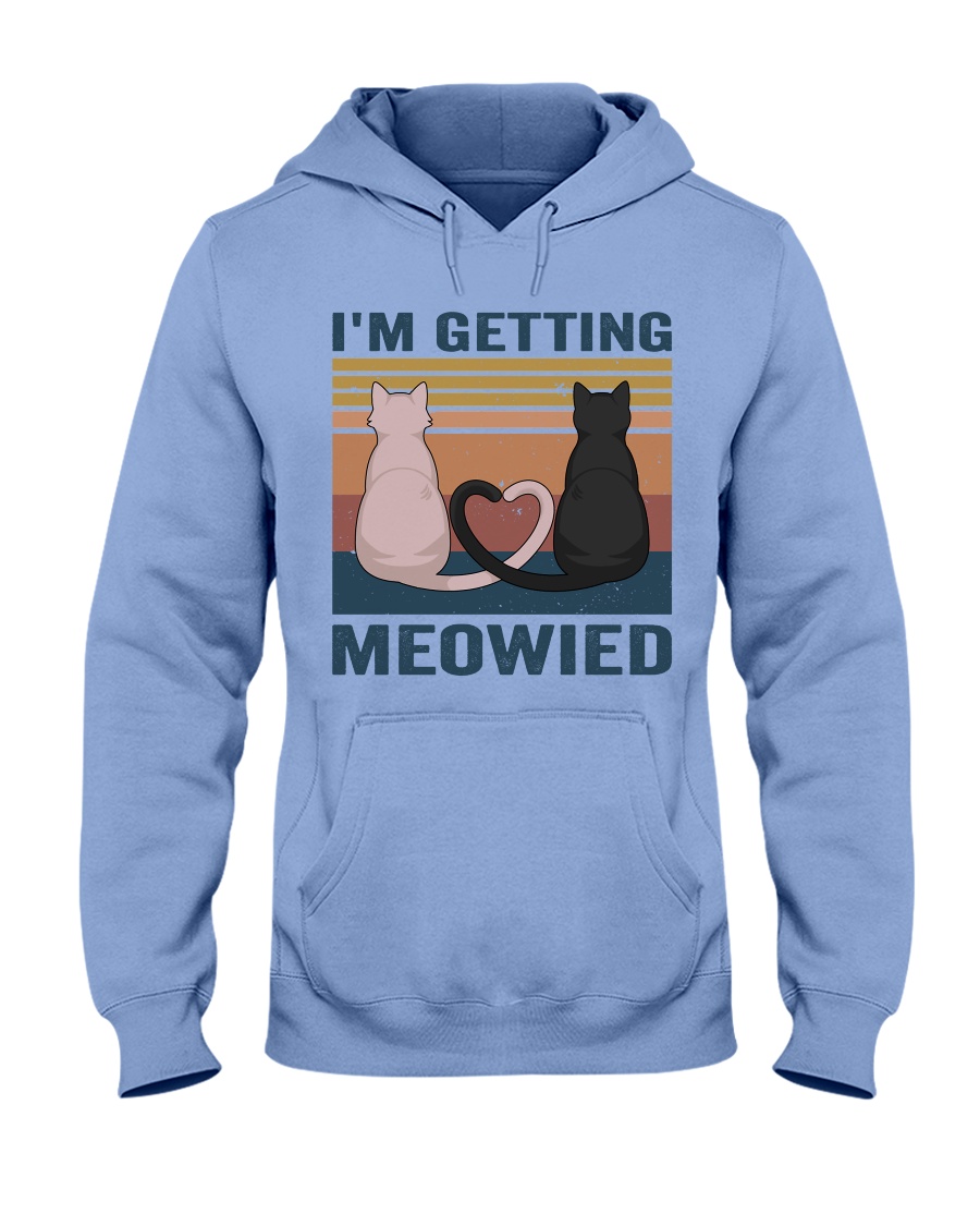 I'm Getting Meowied Hooded Sweatshirt