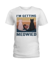 I'm Getting Meowied Ladies T-Shirt thumbnail