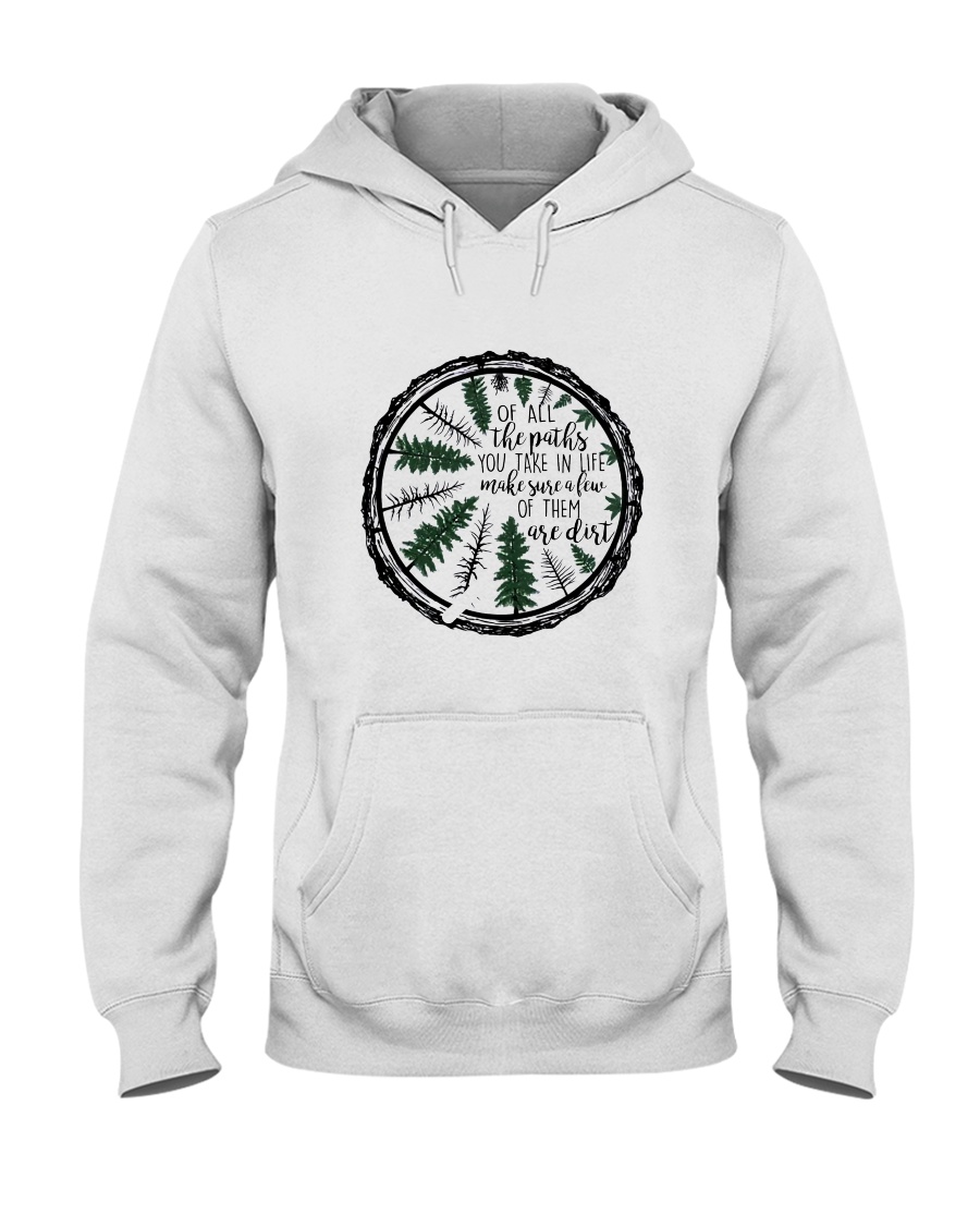 Of All The Paths You Take In Life Hooded Sweatshirt