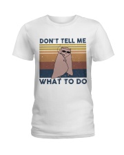 Don't Tell Me What To Do Ladies T-Shirt thumbnail