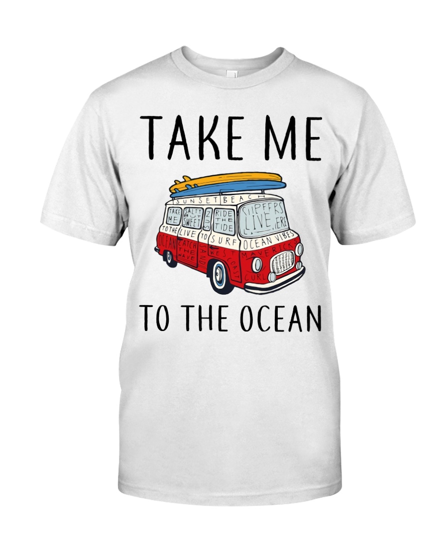 Take Me To The Ocean Classic T-Shirt