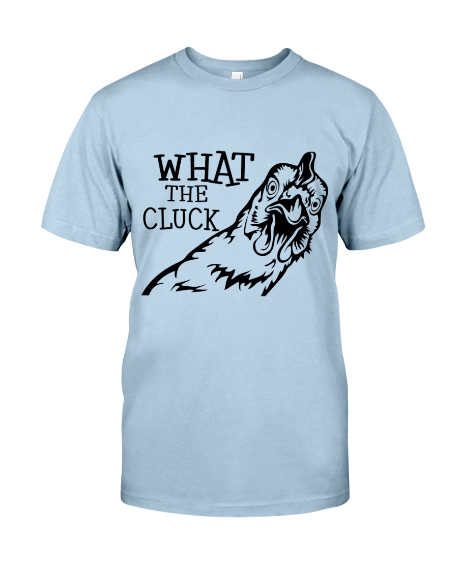 What The Cluck Classic T-Shirt