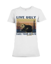 Live Ugly Fake Your Death Premium Fit Ladies Tee thumbnail