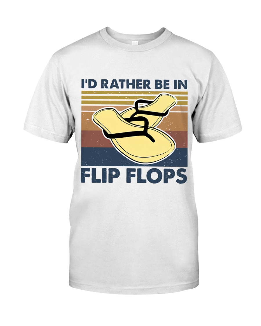 I'd Rather Be In Flip Flops Classic T-Shirt
