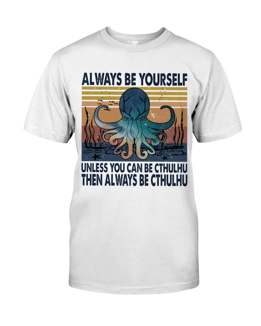 Always Be Yourself Classic T-Shirt