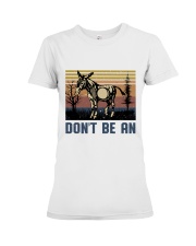 Don't Be An Premium Fit Ladies Tee thumbnail