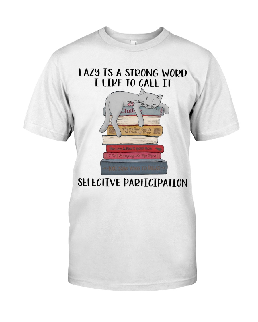 Lazy Is A Strong Word Classic T-Shirt