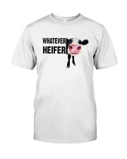 Whatever Heifer Classic T-Shirt front