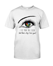 I See Your True Color Classic T-Shirt front