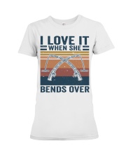 I Love When She Bends Over Premium Fit Ladies Tee thumbnail