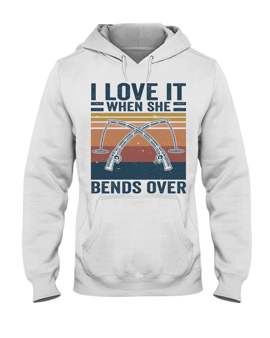 I Love When She Bends Over Hooded Sweatshirt