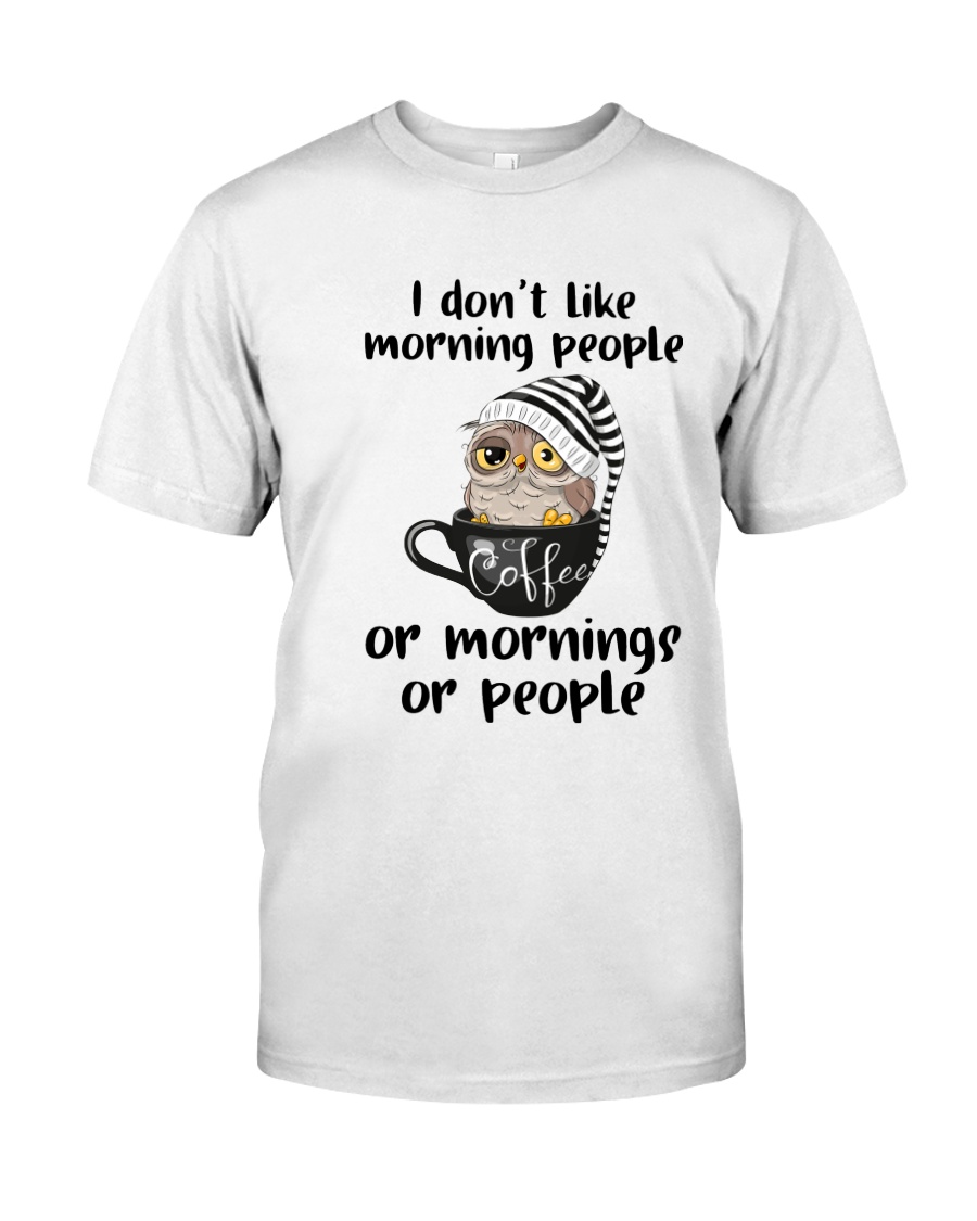 I Don't Like Morning People Classic T-Shirt