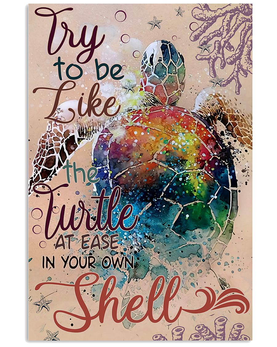Try To Be Like A Turtle 11x17 Poster