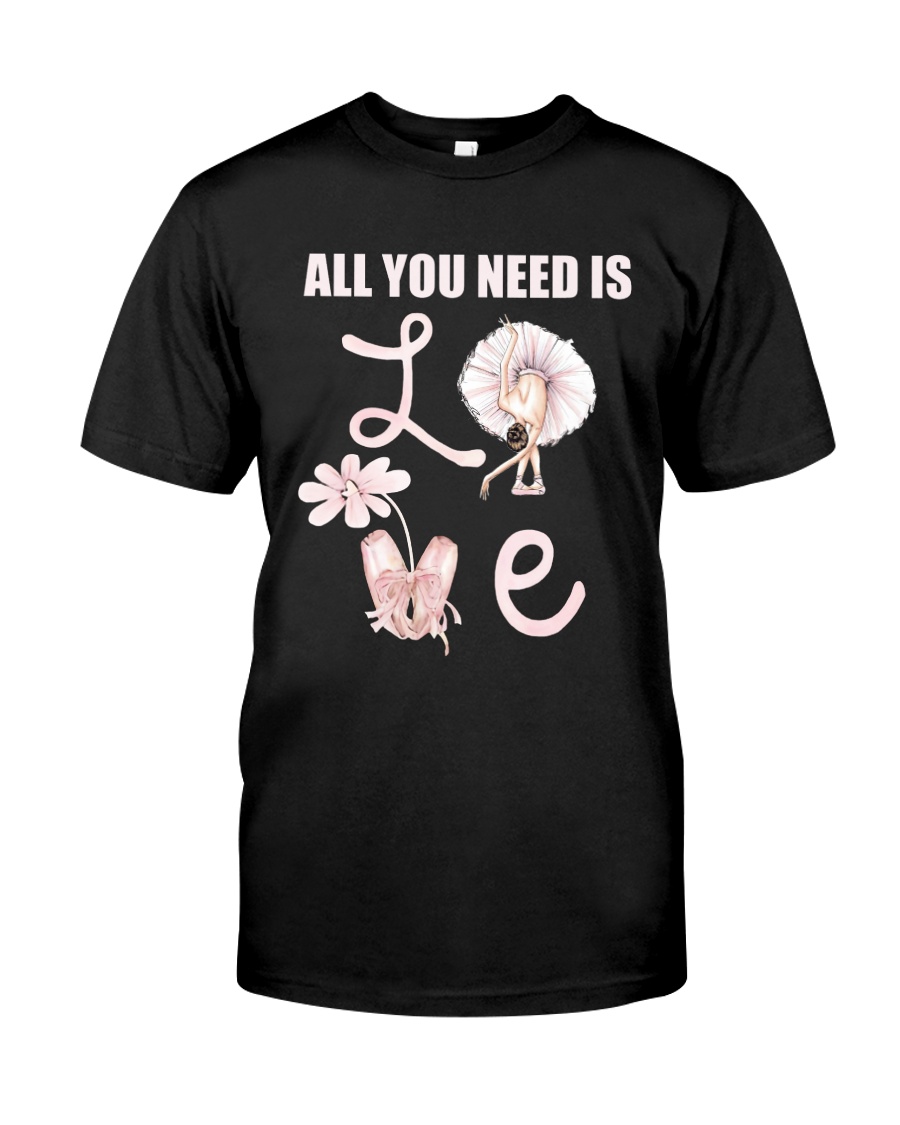 All You Need Is Love Classic T-Shirt