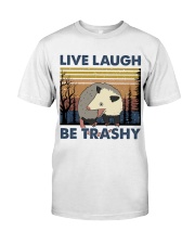 Live Laugh Be Trashy Classic T-Shirt front
