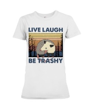 Live Laugh Be Trashy Premium Fit Ladies Tee thumbnail