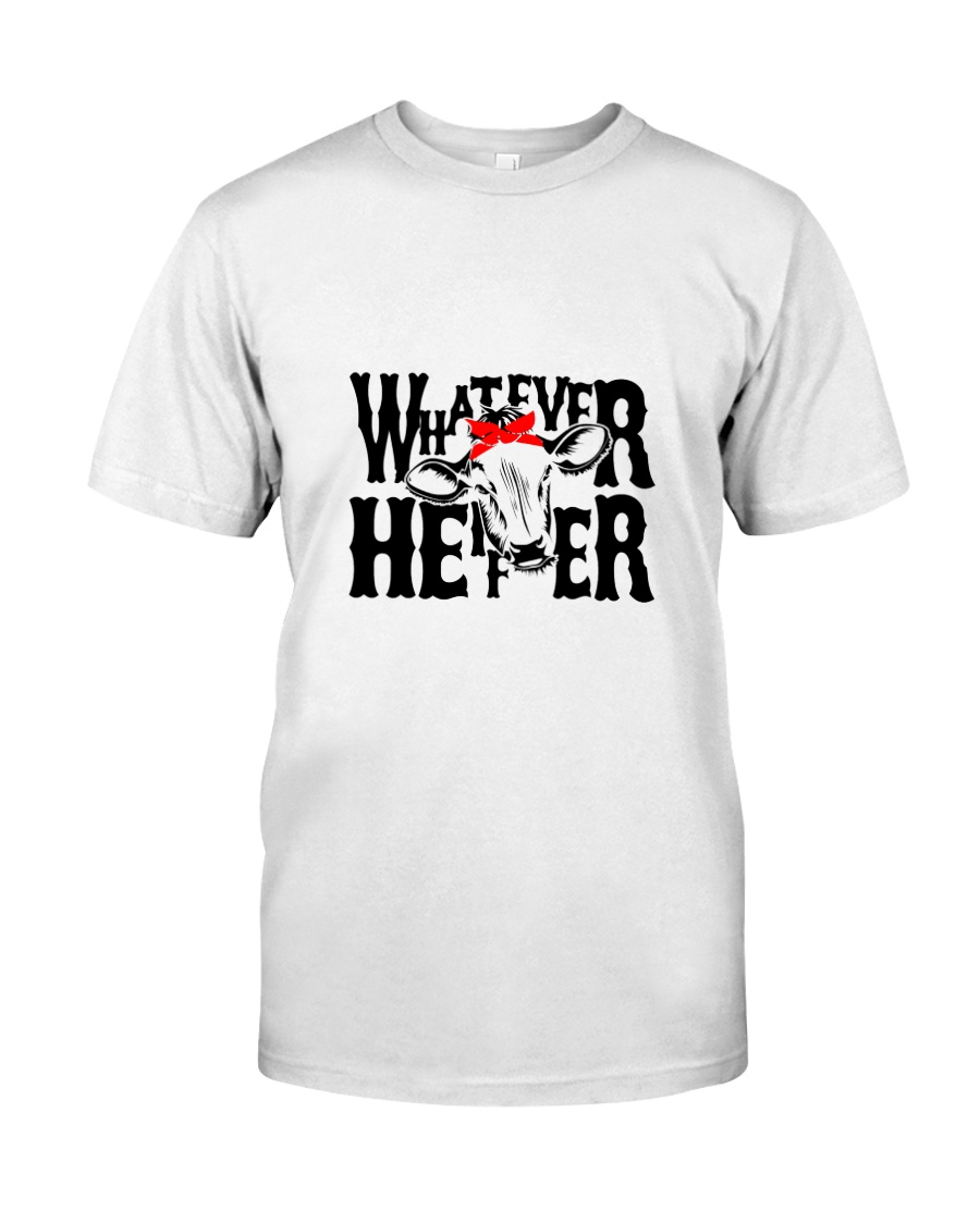 Whatever Heifer Classic T-Shirt