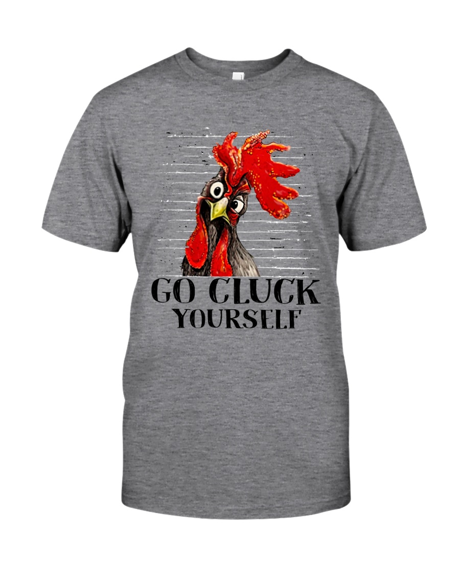 Go Cluck Yourself Classic T-Shirt