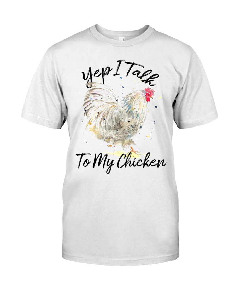 Yep I Talk To My Chicken Classic T-Shirt
