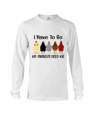I Have To Go My Chicken Long Sleeve Tee thumbnail