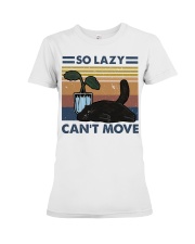 So Lazy Can't Move Premium Fit Ladies Tee thumbnail