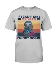 If I Can't Take My Yarn Classic T-Shirt front