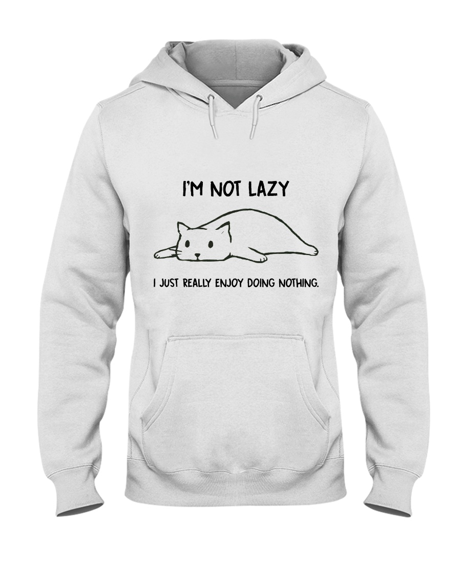 I Am Not Lazy Hooded Sweatshirt