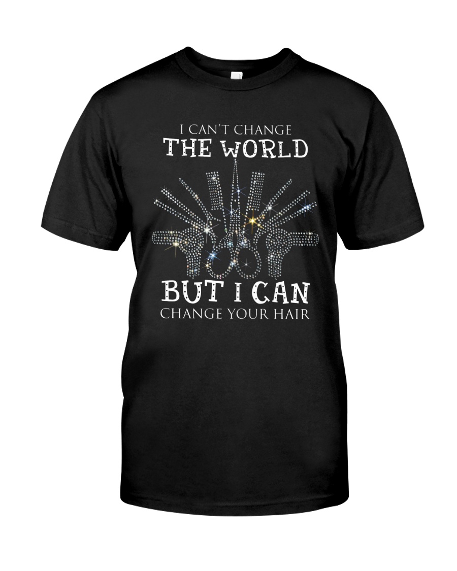 I Can Change Your Hair Classic T-Shirt