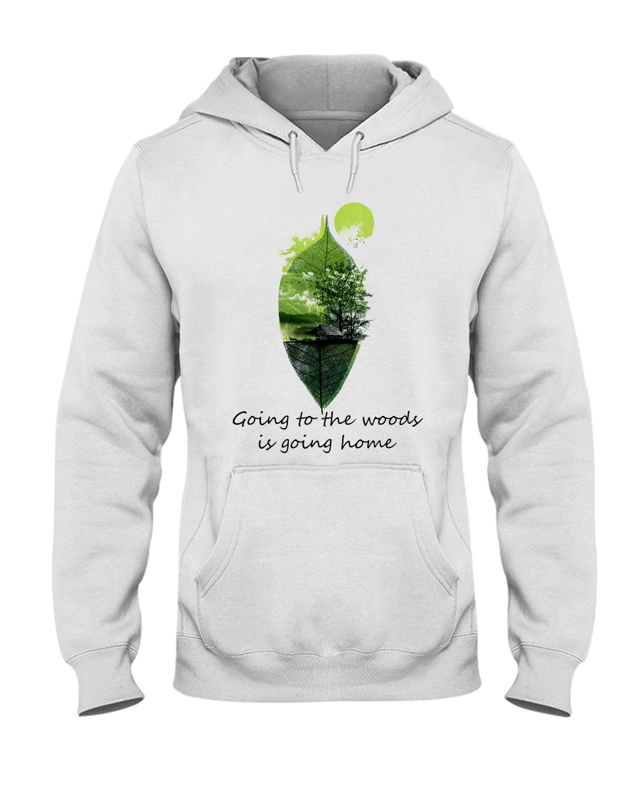Going To The Woods Is Going Home Hooded Sweatshirt