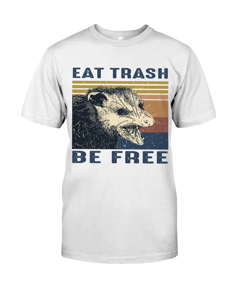 Eat Trash Be Fre-ee Classic T-Shirt