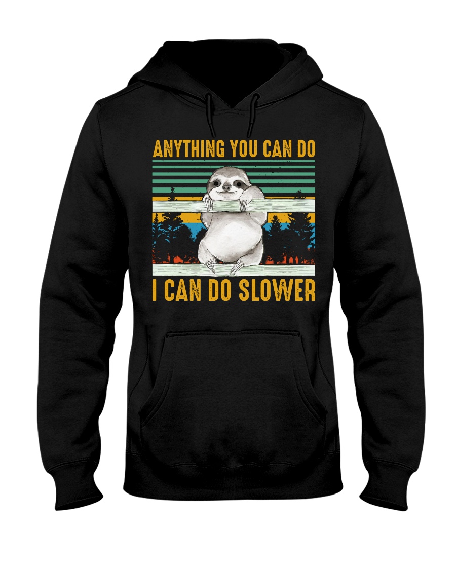 I Can Do Slower Hooded Sweatshirt
