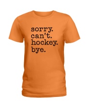 Sorry Can't Hockey Bye Ladies T-Shirt thumbnail