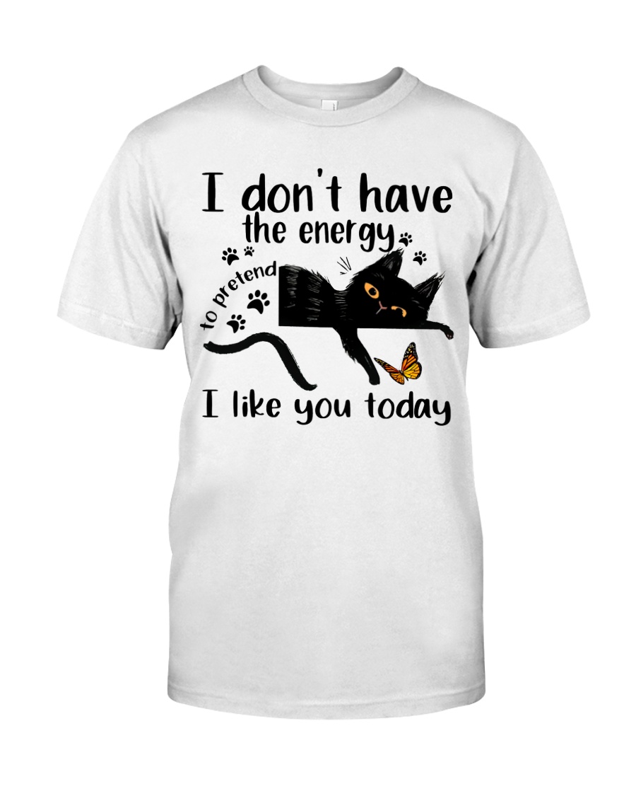 I Like You Today Classic T-Shirt
