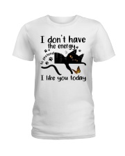 I Like You Today Ladies T-Shirt thumbnail