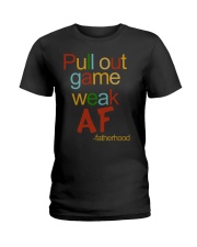 Pull Out Game Weak AF Ladies T-Shirt thumbnail