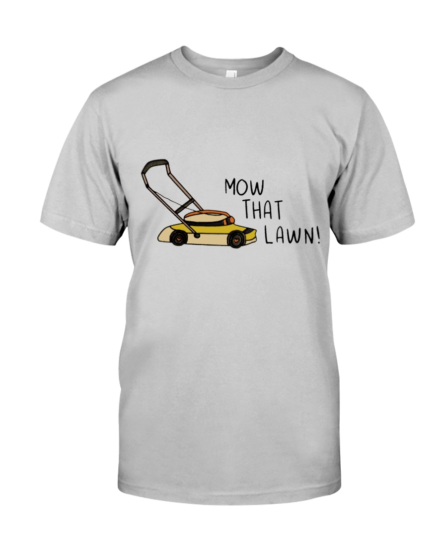 Mow That Lawn Classic T-Shirt