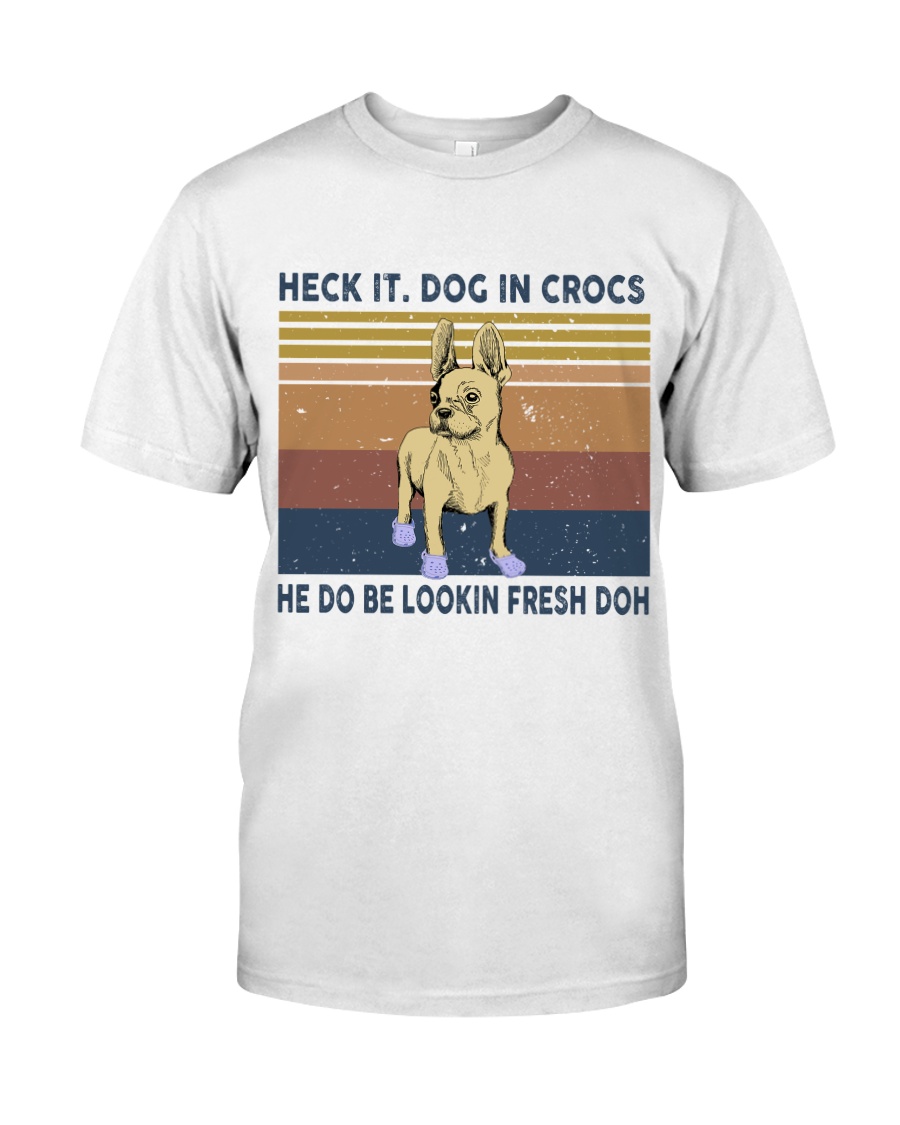 Heck It Dog In Crocs Classic T-Shirt