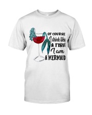 I Drink Like A Fish Classic T-Shirt front