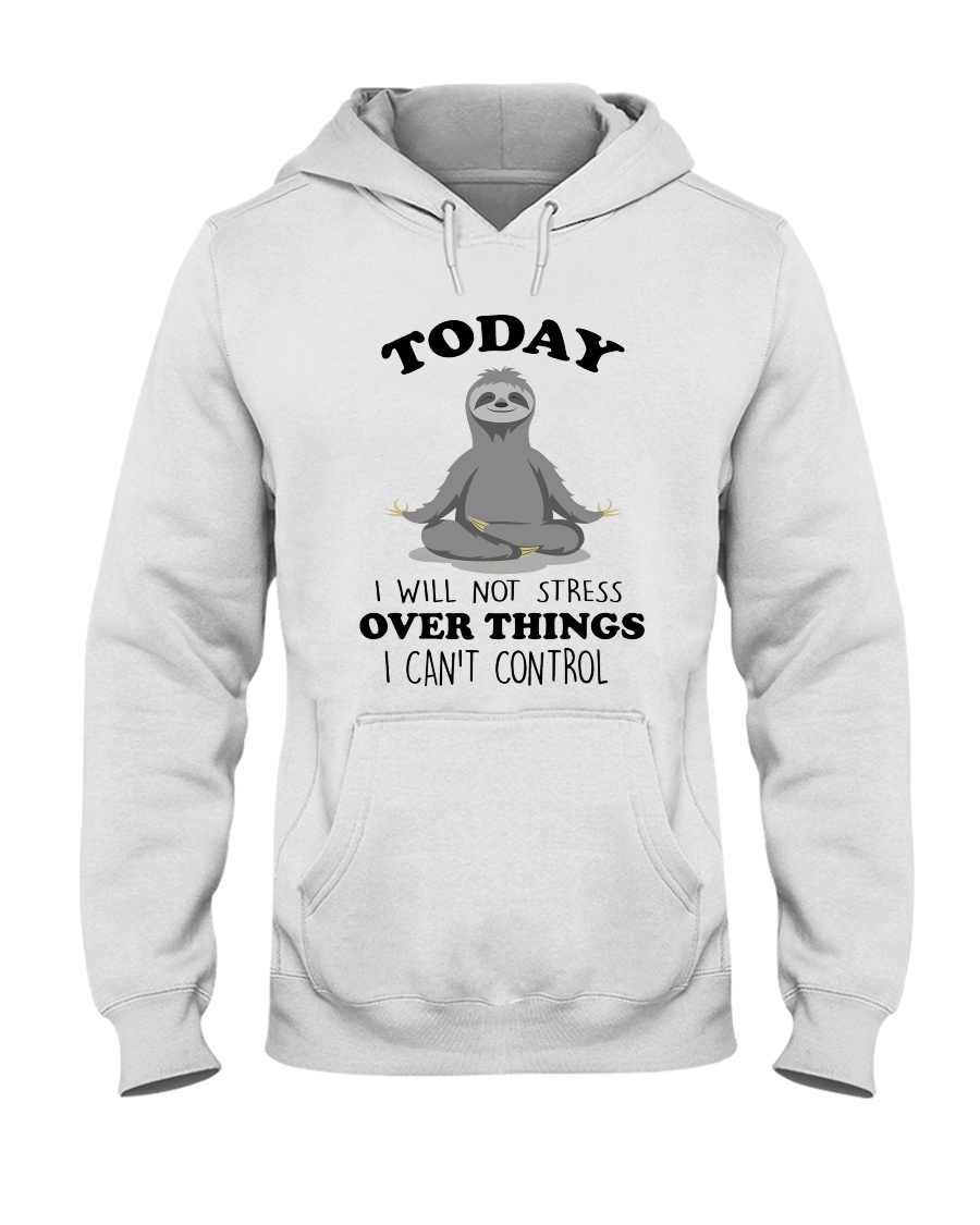 Today I Will Not Stress Hooded Sweatshirt