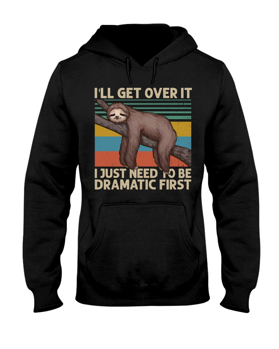 Just Need To Be Drammatic First Hooded Sweatshirt