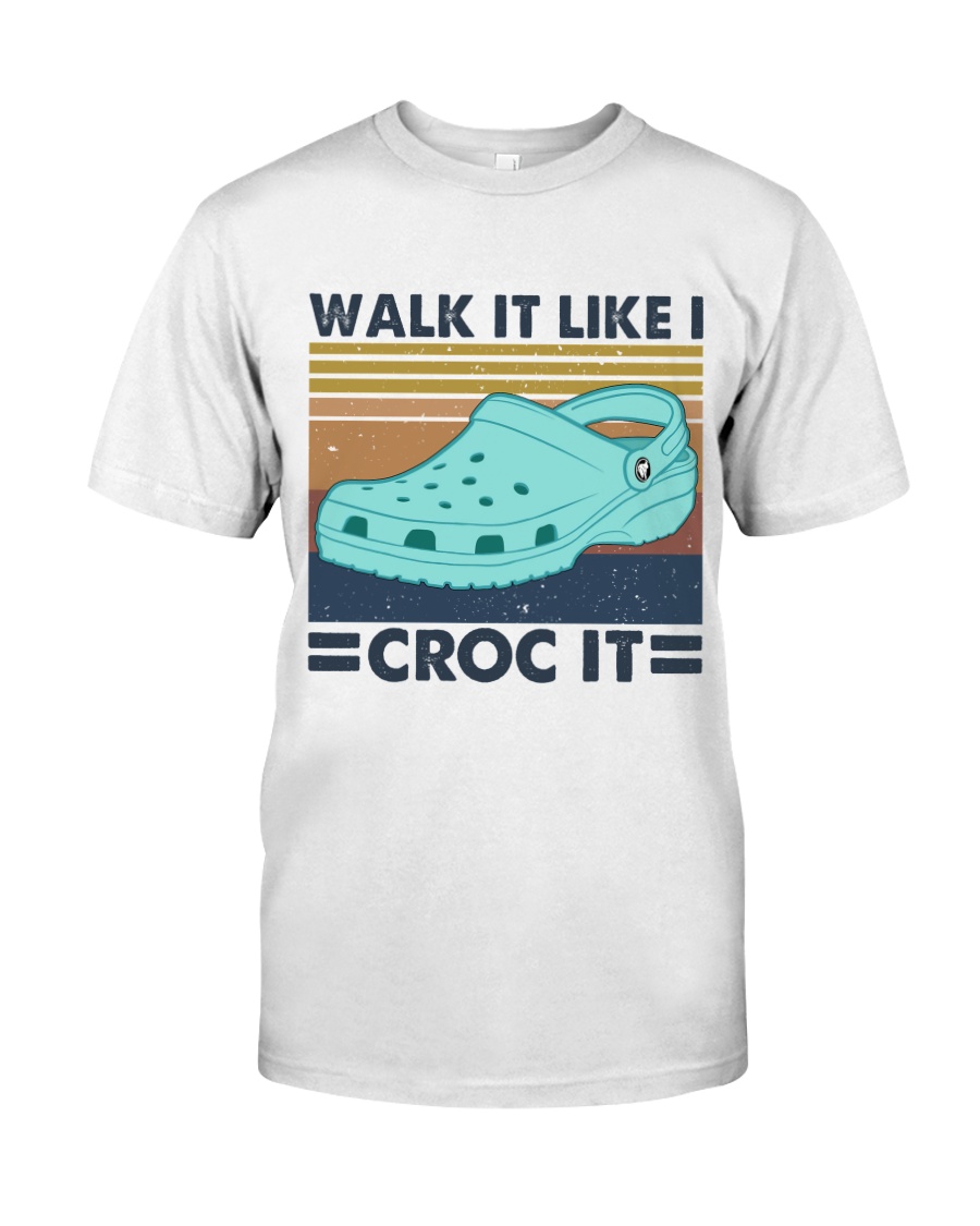 Walk It Like I Croc It Classic T-Shirt