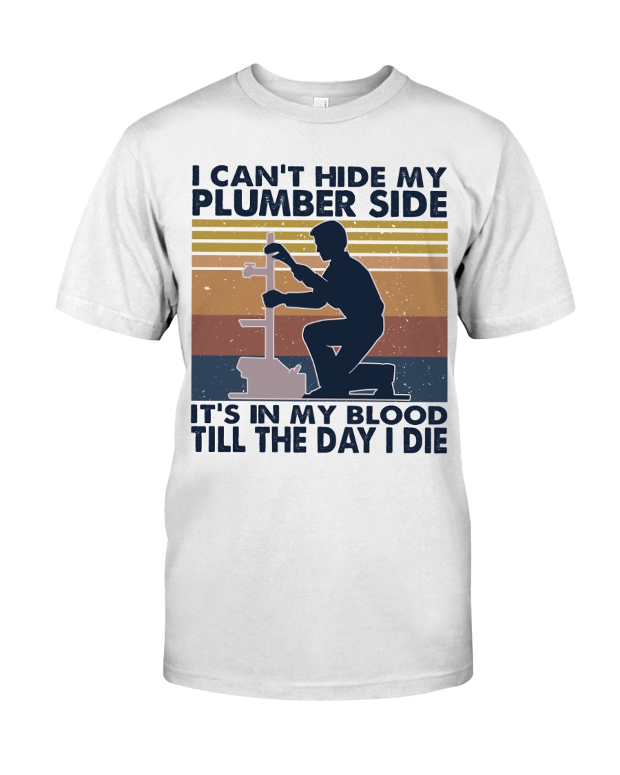 I Can't Hide My Plumber Side Classic T-Shirt