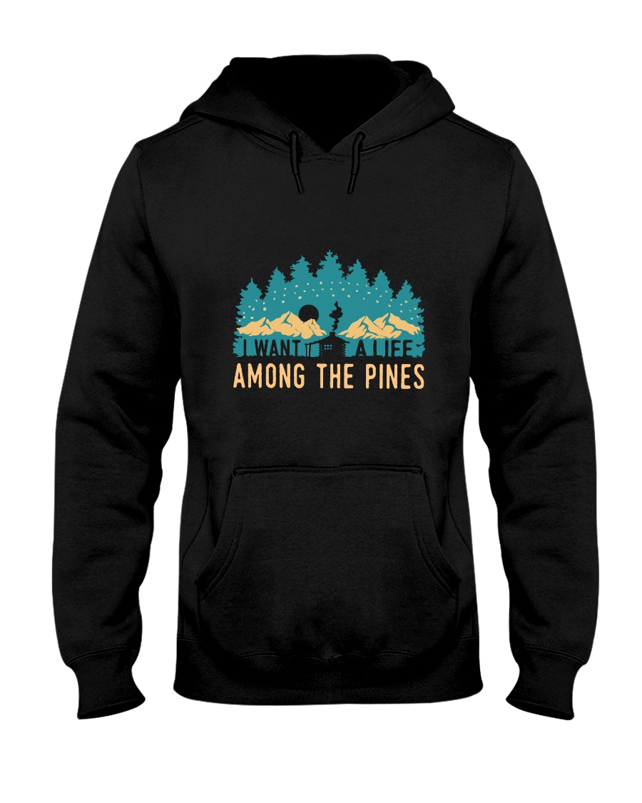 I Want To A Life Among The Pines Hooded Sweatshirt