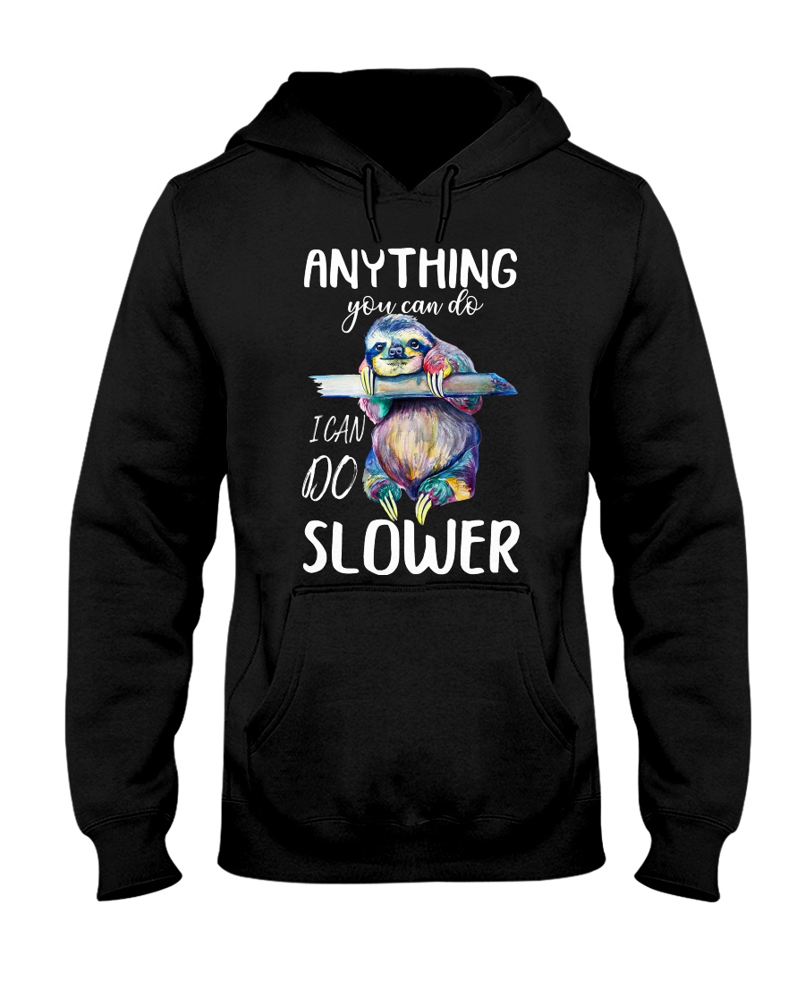 I Can Do Slower Hooded Sweatshirt
